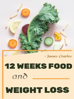 cover image of TWELVE WEEKS FOOD AND  WEIGHT LOSS